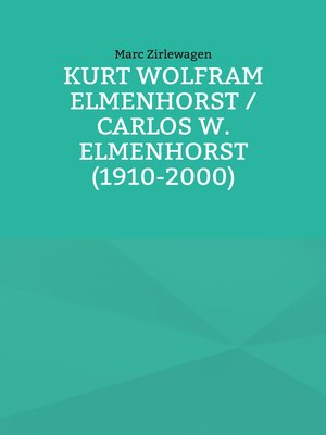 cover image of Kurt Wolfram Elmenhorst / Carlos W. Elmenhorst (1910-2000)